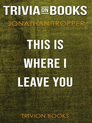 cover image of This Is Where I Leave You by Jonathan Tropper (Trivia-On-Books)
